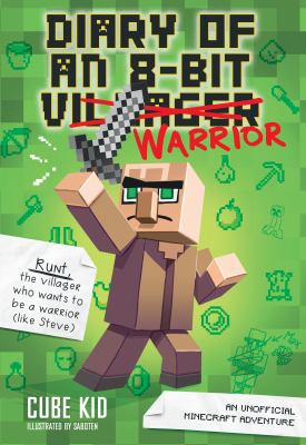 Diary of an 8-Bit Warrior An Unofficial Minecraft Adventure cover image