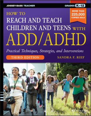 How to reach & teach children & teens with ADD/ADHD : practical techniques, strategies, and interventions cover image