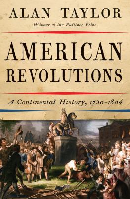 American revolutions : a continental history, 1750-1804 cover image