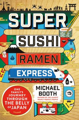 Super sushi ramen express : one family's journey through the belly of Japan cover image