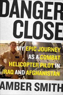 Danger close : my epic journey as a combat helicopter pilot in Iraq and Afghanistan cover image