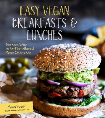 Easy vegan breakfasts & lunches : the best way to eat plant-based meals on the go cover image