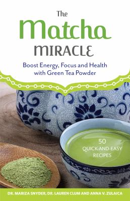The matcha miracle : boost energy, focus and health with green tea powder cover image