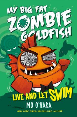 My big fat zombie goldfish : live and let swim cover image
