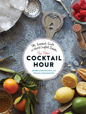 The new cocktail hour : the essential guide to hand-crafted drinks cover image