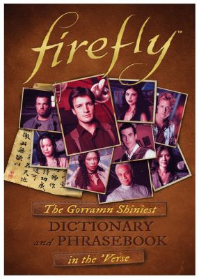 Firefly : the Gorramn Shiniest Dictionary and Phrasebook in the 'Verse cover image
