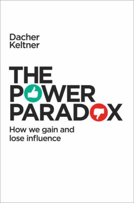 The power paradox : how we gain and lose influence cover image