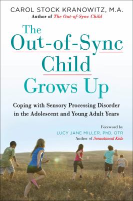 The out-of-sync child grows up coping with sensory processing disorder in the adolescent and young adult years cover image