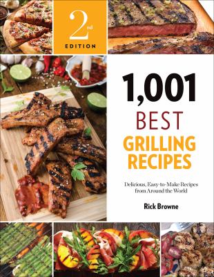 1,001 best grilling recipes delicious, easy-to-make recipes from around the world cover image