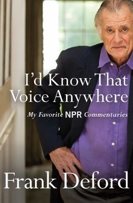 I'd know that voice anywhere: my favorite NPR commentaries cover image