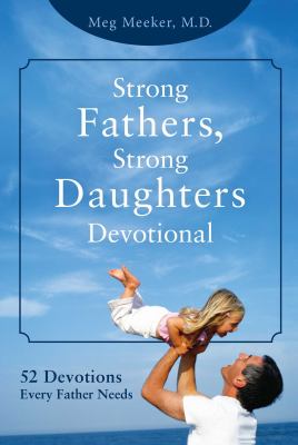Strong fathers, strong daughters devotional 52 devotions every father needs cover image
