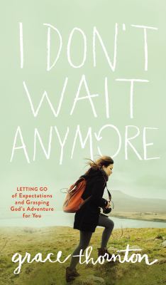 I don't wait anymore letting go of expectations and grasping God's adventure for you cover image