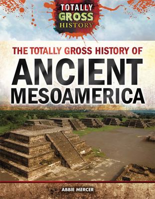 The totally gross history of ancient Mesoamerica cover image