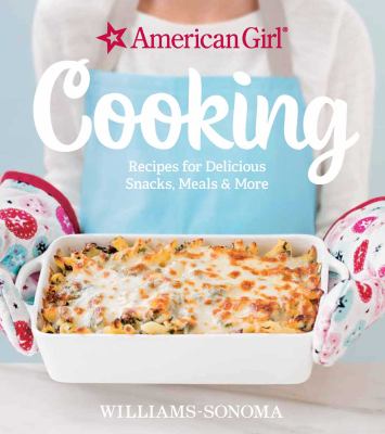 American Girl cooking : recipes for delicious snacks, meals & more cover image