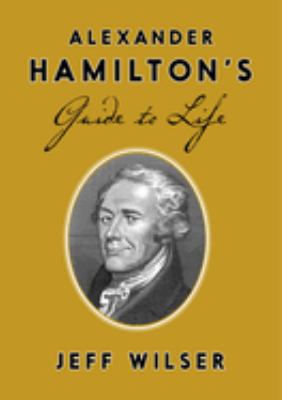 Alexander Hamilton's guide to life cover image