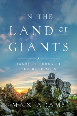 In the land of giants : a journey through the dark ages cover image