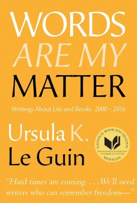 Words are my matter : writings about life and books, 2000-2016 with a journal of a writer's week cover image