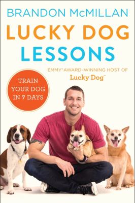 Lucky dog lessons : train your dog in 7 days cover image