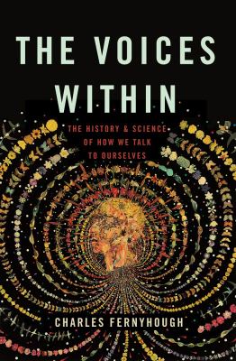 The voices within : the history and science of how we talk to ourselves cover image