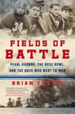 Fields of battle : Pearl Harbor, the Rose Bowl, and the boys who went to war cover image