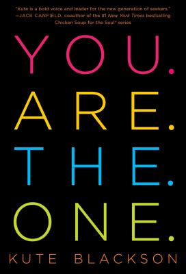 You are the one : a bold adventure in finding purpose, discovering the real you, and loving fully cover image