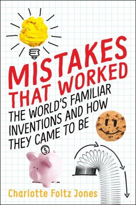 Mistakes that worked : the world's familiar inventions and how they came to be cover image