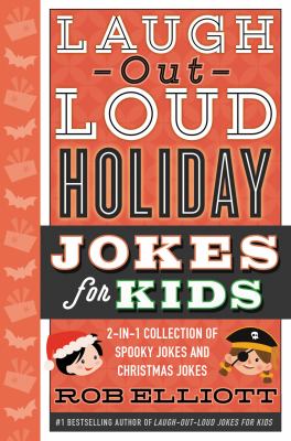 Laugh-out-loud holiday jokes for kids : 2-in-1 collection of spooky jokes and Christmas jokes cover image