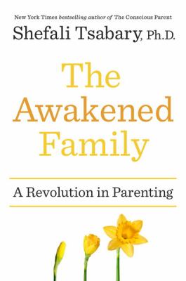 The awakened family : a revolution in parenting cover image