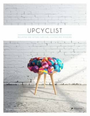 Upcyclist : reclaimed and remade furniture, lighting and interiors cover image