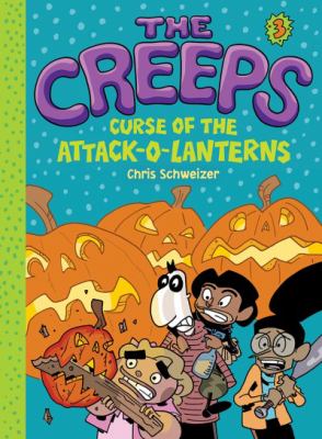 The Creeps. 3, Curse of the attack-o-lanterns cover image