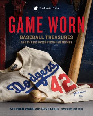 Game worn : treasures of baseball's greatest heroes and moments cover image