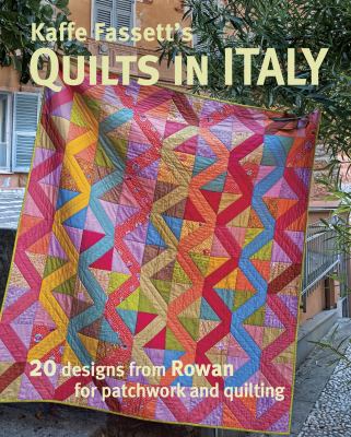 Kaffe Fassett's quilts in Italy : 20 designs from Rowan for patchwork and quilting cover image