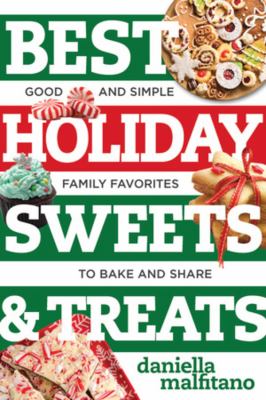 Best holiday sweets & treats : good and simple family favorites to bake and share cover image