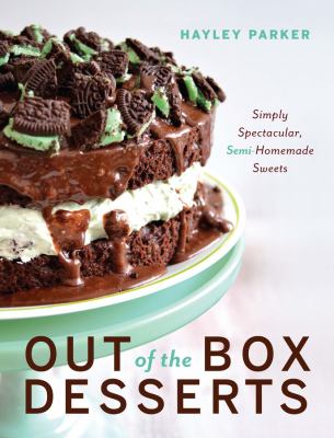 Out of the box desserts : simply spectacular semi-homemade sweets cover image