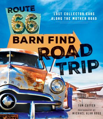 Route 66 barn find road trip : lost collector cars along the mother road cover image