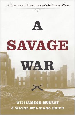 A savage war : a military history of the Civil War cover image