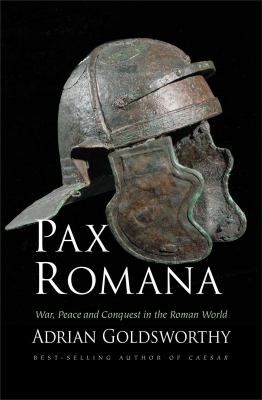 Pax Romana : war, peace, and conquest in the Roman world cover image