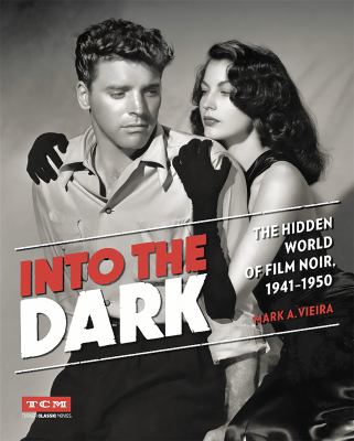 Into the dark : the hidden world of film noir, 1941-1950 cover image