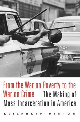 From the war on poverty to the war on crime : the making of mass incarceration in America cover image