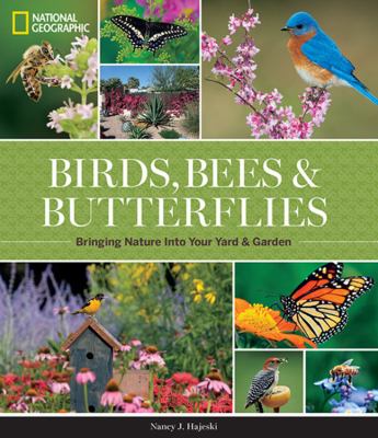 Birds, bees, & butterflies : bringing nature into your yard & garden cover image