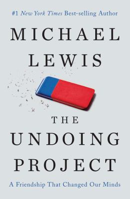 The undoing project : a friendship that changed our minds cover image