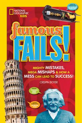 Famous fails : mighty mistakes, mega mishaps & how a mess can lead to success! cover image