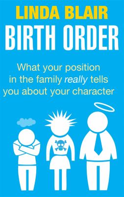 Birth order : what your position in the family really tells you about your character cover image