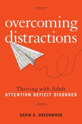 Overcoming distractions : thriving with adult ADD/ADHD cover image