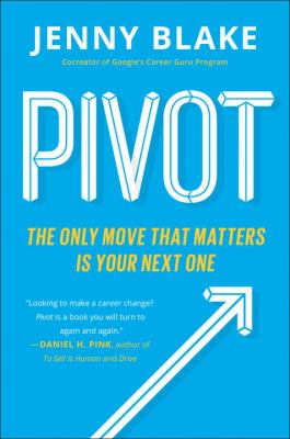 Pivot : the only move that matters is your next one cover image