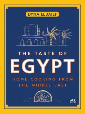 The taste of Egypt : home cooking from the Middle East cover image