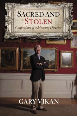 Sacred and stolen : confessions of a museum director cover image