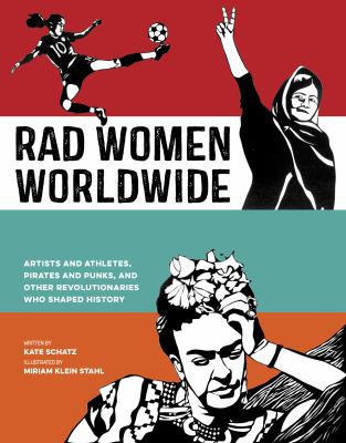 Rad women worldwide : artists and athletes, pirates and punks, and other revolutionaries who shaped history cover image