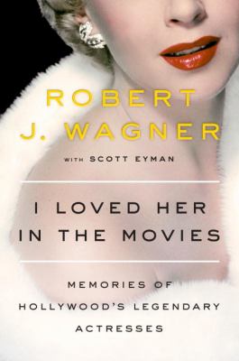 I loved her in the movies : memories of Hollywood's legendary actresses cover image
