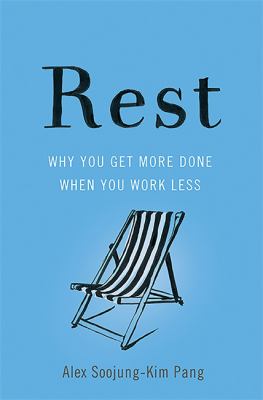 Rest : why you get more done when you work less cover image